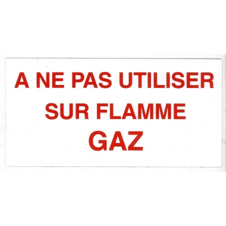 Etiquette A NE PAS UTILISER SUR FLAMME GAZ